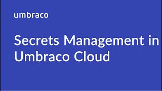 Secrets Management in Umbraco Cloud [upl. by Stutman892]