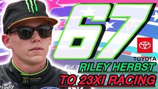 Riley Herbst OFFICIALLY going to 23Xl Racing for the 2025 Season  NASCAR Silly Season Ramps UP [upl. by Zachar]