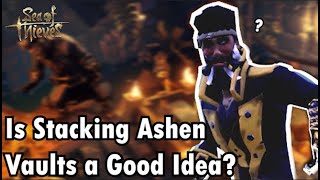 Sea of Thieves Is Stacking Ashen Vaults a Good Idea [upl. by Earla]