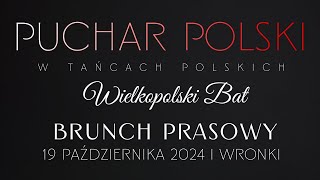 PUCHAR POLSKI w Tańcach Polskich WIELKOPOLSKI BAT  Wronki 2024  BRUNCH PRASOWY [upl. by Malena]