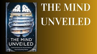 The Mind Unveiled Understanding the Secrets Behind How Everything Works Audiobook [upl. by Pineda]