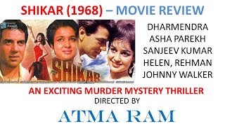 SHIKAR 1968  MOVIE REVIEW  MURDER MYSTERY THRILLER  DHARMENDRA  SANJEEV KUMAR  ASHA PAREKH [upl. by Ahsitniuq961]