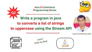 How to Convert a List of Strings to Uppercase Using Stream API in Java 8 Q2  Java 8 Stream API [upl. by Ecinwahs]