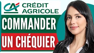 Comment Commander Un Chequier Credit Agricole 2024 [upl. by Eeliab]