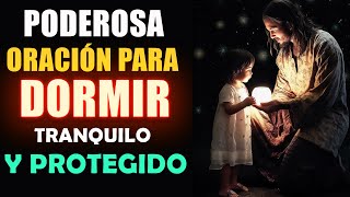 Oración para Dormir Tranquilo y Protegido oración poderosa de la noche [upl. by Ramiah631]