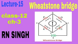 Lecture15 Wheatstone bridge Class12 ch3 current electricity [upl. by Assiluj]