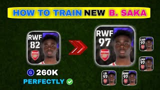 How to Train B SAKA in PERFECT WAY eFootball 2024 Mobile  Training Guide amp Tutorial [upl. by Nilorac]