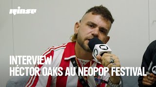 Linterview dHéctor Oaks au Neopop Festival 2024  Rinse France [upl. by Dwight]