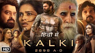 Kalki 2898 Full Movie in Hindi Review and Collection  Prabhas  Deepika  Kamal H  Amitabh B [upl. by Tynan]