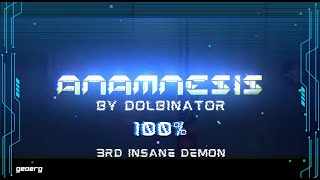 Anamnesis by TheDolb1natoR 3rd insane demon 100 Geometry Dash [upl. by Timothee]