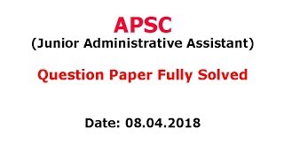 APSC Junior Administrative Assistant 2018 Question Paper Fully Solved [upl. by Nelra]