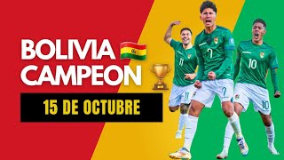 Bolivia Campeón 🇧🇴  15 de Octubre [upl. by Neelrahs]