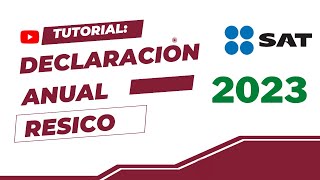 Declaración Anual RESICO 2023 Saldo a Favor Personas Físicas [upl. by Lyrahc]