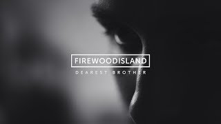 Dearest Brother  Firewoodisland Official Video [upl. by Atnek]