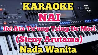 Karaoke NAI  Steny Arutama  Nada Wanita [upl. by Ziladnerb]