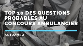 Concours ambulancier  TOP 10 des questions qui vont être posées au concours [upl. by Hbahsur]