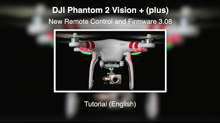 DJI Phantom 2 VisionVision  21  New Remote Control and Firmware 308  Tutorial English [upl. by Yeliak]