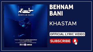 Behnam Bani  Khastam I Lyrics Video  بهنام بانی  خستم [upl. by Kaazi107]