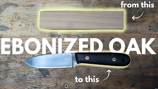 Ebonized Oak Knife Handle EXPERIMENT [upl. by Hultgren]