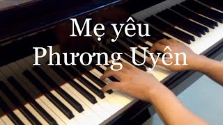 Mẹ yêu  Phương Uyên  Piano Cover [upl. by Aitnyc]