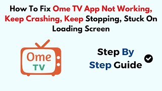 How To Fix Ome TV App Not Working Keep Crashing Keep Stopping Stuck On Loading Screen [upl. by Sig63]