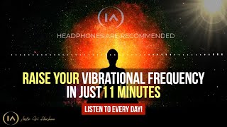 Raise Your Vibrations INSTANTLY  11 Minute Guided Meditation Listen to Everyday [upl. by Battiste]