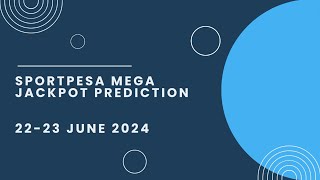 SportPesa Mega Jackpot Prediction 2223 June 2024 [upl. by Nortyad]