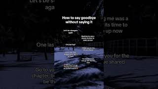 How to say goodbye without saying it [upl. by Aicineohp]