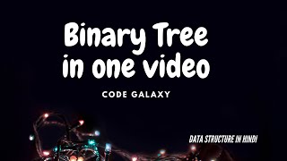 Binary Tree in One Video With code  Binary tree Tutorials for Beginners [upl. by Brackett]