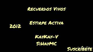 Recuerdos Vivos  Estirpe Activa  KayKayV  SiHayMC [upl. by Delfeena]