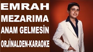 EMRAH MEZARIMA ANAM GELMESİN ORJİNALDEN KARAOKE VE SÖZLERİ [upl. by Aneroc]