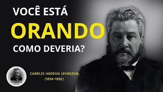 CHARLES H SPURGEON  ORE ATÉ PREVALECER [upl. by Nosaes]