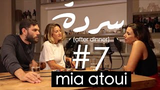 MIA ATOUI Mental Health in Lebanon amp Choosing Life  Sarde after dinner Podcast 7 [upl. by Nosnevets315]