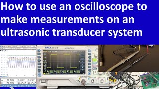 How to use an oscilloscope to make measurements on an ultrasonic transducer system [upl. by Nyleak]