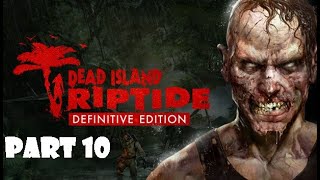 Dr Kessler  Dead Island Riptide Gameplay  Part 10 [upl. by Naujek838]