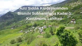 Aziz Sıddık Kardeşlerimden Bismihi Subhanehuya Kadar [upl. by Nhepets]