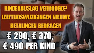 Kinderbijslag verhoogd Leeftijdswijzigingen nieuwe betalingen bedragen € 290 € 370 € 490 per kind [upl. by Henryk885]