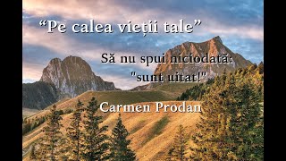 Carmen Prodan quot Pe calea vietii talequot Să nu spui niciodată quotsunt uitatquot [upl. by Ailices]