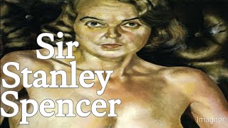 quotSir Stanley Spencer Visionary British Painter of Everyday Life and the Divinequot [upl. by Assirod282]