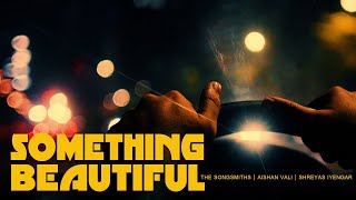 The Songsmiths  Something Beautiful Official Video [upl. by Whitehurst]