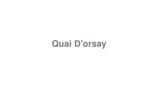 How to Pronounce quotQuai Dorsayquot [upl. by Chlori]