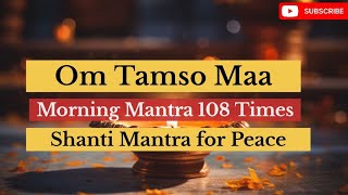 Om Asatoma Sadgamaya Morning Mantra Peaceful Meditation Mantra Shanti Mantra 108 times [upl. by Artenra134]