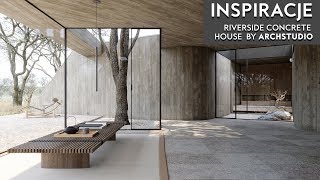 BLOG INSPIRACJE  RIVERSIDE CONCRETE HOUSE BY ARCHSTUDIO  DESKA DESIGN [upl. by Merl]