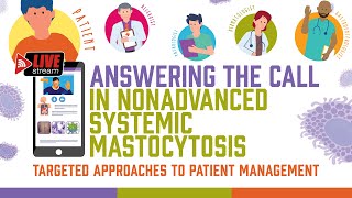 Answering the Call in Nonadvanced Systemic Mastocytosis Targeted Approaches to Patient Management [upl. by Roderic]