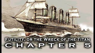 Chapter 5 Futility Or the Wreck of the Titan  Reading and Historical Commentary [upl. by Herwin]