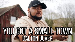 Dalton Dover  You Got a Small Town Music [upl. by Salvay]