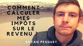 COMMENT CALCULER MES IMPOTS SUR LE REVENU [upl. by Esialb867]