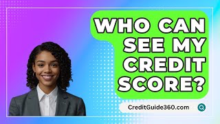 Who Can See My Credit Score  CreditGuide360com [upl. by Ninnahc24]