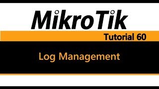 MikroTik Tutorial 60  Log Management [upl. by Nnahoj]