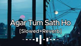 Agar Tum Saath Ho  Slowed  Reverb  Arjit Singh  SM Lofi Songs  Sad Lofi Songs [upl. by Oilegor974]